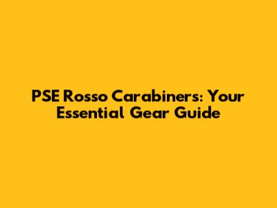 PSE Rosso Carabiners: Your Essential Gear Guide