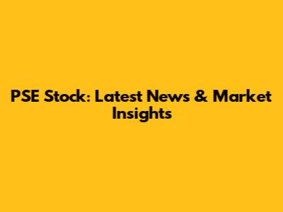 PSE Stock: Latest News & Market Insights