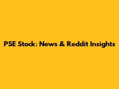 PSE Stock: News & Reddit Insights