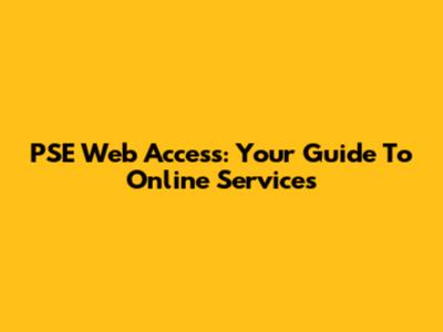 PSE Web Access: Your Guide To Online Services