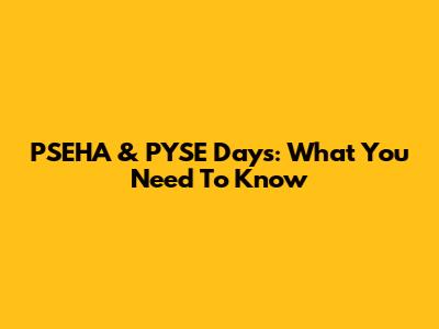PSEHA & PYSE Days: What You Need To Know