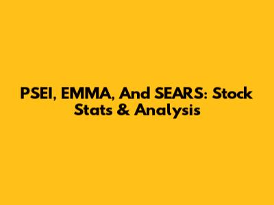 PSEI, EMMA, And SEARS: Stock Stats & Analysis