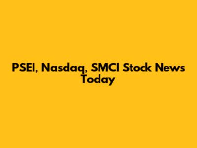 PSEI, Nasdaq, SMCI Stock News Today