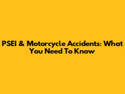 PSEI & Motorcycle Accidents: What You Need To Know