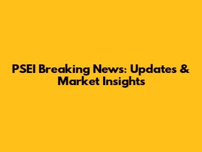 PSEI Breaking News: Updates & Market Insights