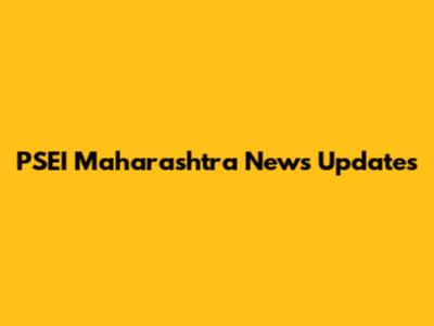 PSEI Maharashtra News Updates