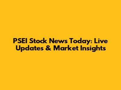 PSEI Stock News Today: Live Updates & Market Insights