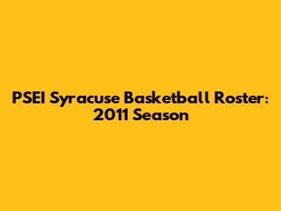 PSEI Syracuse Basketball Roster: 2011 Season