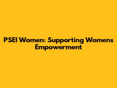 PSEI Women: Supporting Women's Empowerment