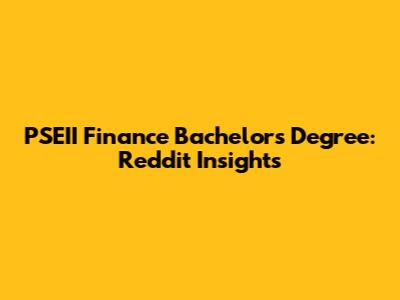 PSEII Finance Bachelor's Degree: Reddit Insights
