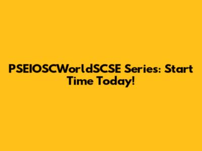 PSEIOSCWorldSCSE Series: Start Time Today!