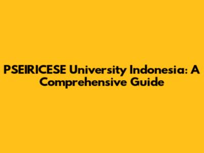 PSEIRICESE University Indonesia: A Comprehensive Guide