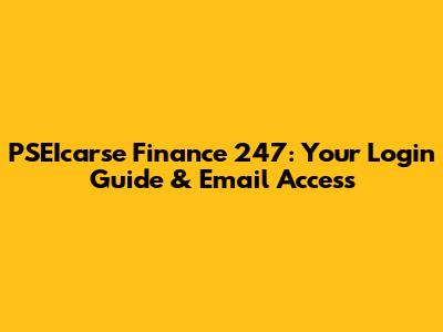 PSEIcarse Finance 247: Your Login Guide & Email Access