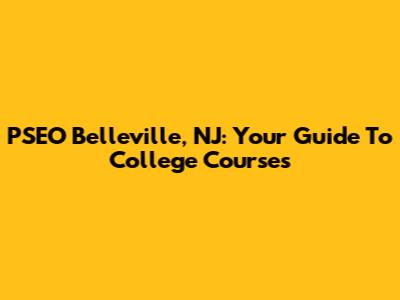 PSEO Belleville, NJ: Your Guide To College Courses