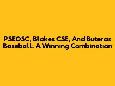 PSEOSC, Blake's CSE, And Butera's Baseball: A Winning Combination