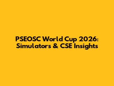 PSEOSC World Cup 2026: Simulators & CSE Insights