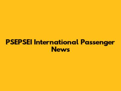 PSEPSEI International Passenger News