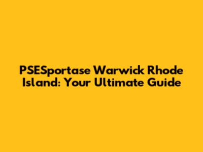PSESportase Warwick Rhode Island: Your Ultimate Guide