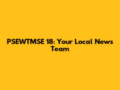PSEWTMSE 18: Your Local News Team