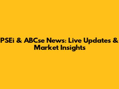PSEi & ABCse News: Live Updates & Market Insights