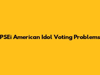 PSEi American Idol Voting Problems
