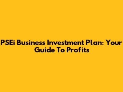PSEi Business Investment Plan: Your Guide To Profits