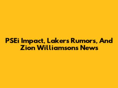 PSEi Impact, Lakers Rumors, And Zion Williamson's News