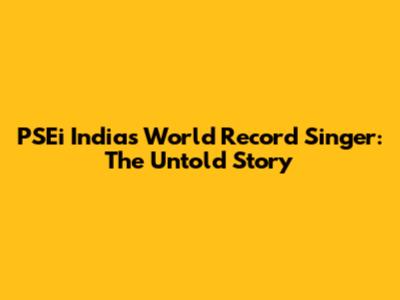 PSEi India's World Record Singer: The Untold Story