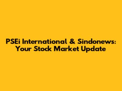 PSEi International & Sindonews: Your Stock Market Update