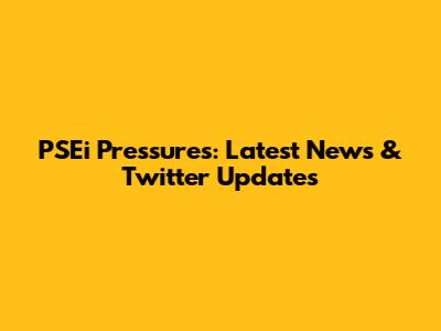 PSEi Pressures: Latest News & Twitter Updates