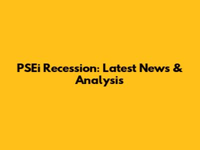 PSEi Recession: Latest News & Analysis