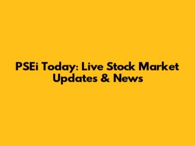 PSEi Today: Live Stock Market Updates & News