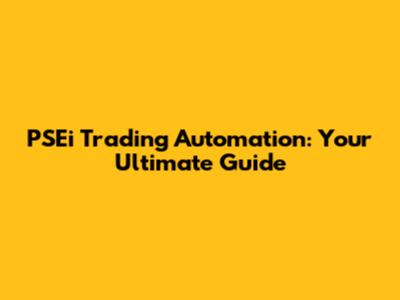 PSEi Trading Automation: Your Ultimate Guide