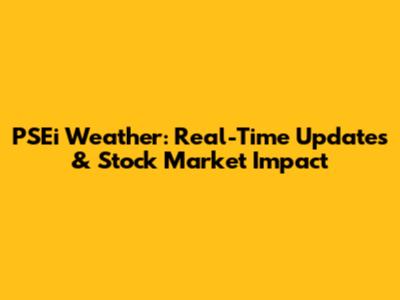 PSEi Weather: Real-Time Updates & Stock Market Impact