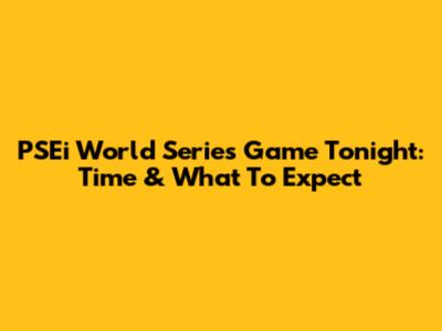 PSEi World Series Game Tonight: Time & What To Expect