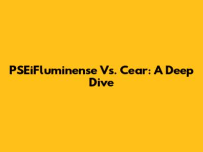 PSEiFluminense Vs. Cear: A Deep Dive