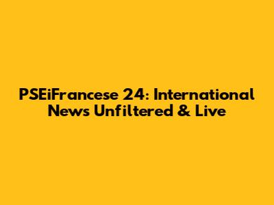 PSEiFrancese 24: International News Unfiltered & Live