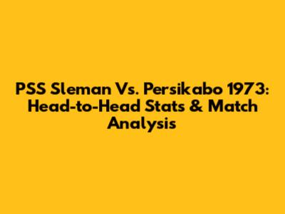 PSS Sleman Vs. Persikabo 1973: Head-to-Head Stats & Match Analysis