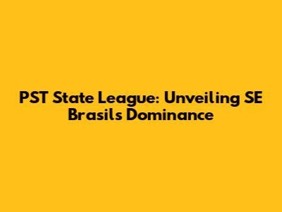 PST State League: Unveiling SE Brasil's Dominance