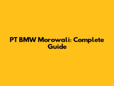 PT BMW Morowali: Complete Guide