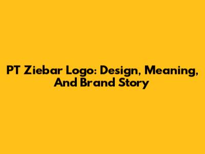 PT Ziebar Logo: Design, Meaning, And Brand Story