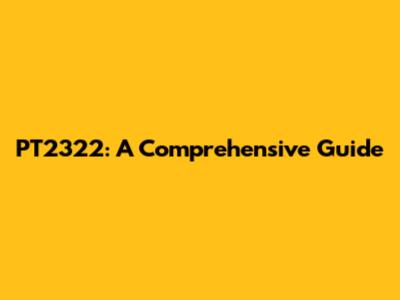 PT2322: A Comprehensive Guide
