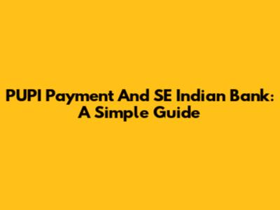PUPI Payment And SE Indian Bank: A Simple Guide