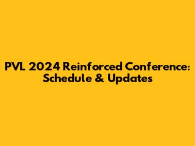 PVL 2024 Reinforced Conference: Schedule & Updates