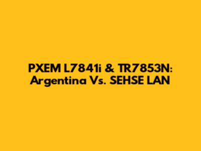 PXEM L7841i & TR7853N: Argentina Vs. SEHSE LAN