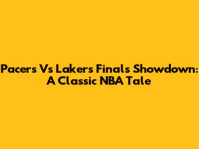 Pacers Vs Lakers Finals Showdown: A Classic NBA Tale