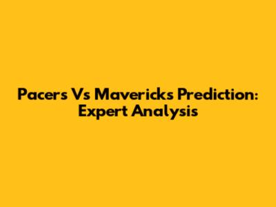 Pacers Vs Mavericks Prediction: Expert Analysis