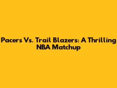 Pacers Vs. Trail Blazers: A Thrilling NBA Matchup