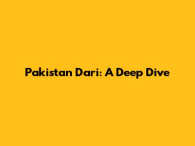 Pakistan Dari: A Deep Dive