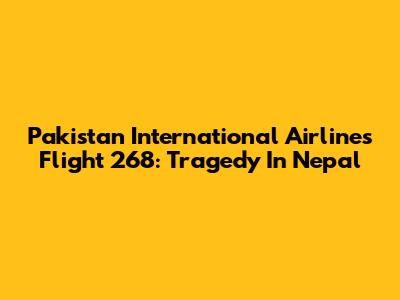 Pakistan International Airlines Flight 268: Tragedy In Nepal